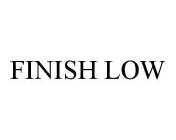 FINISH LOW