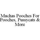 MUCHAS POOCHES FOR POOCHES, PUSSYCATS & MORE