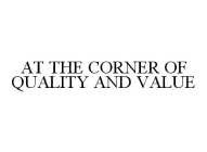 AT THE CORNER OF QUALITY AND VALUE