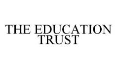 THE EDUCATION TRUST