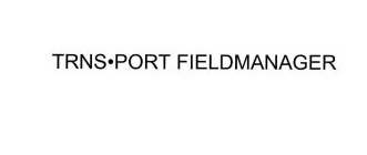 TRNS·PORT FIELDMANAGER