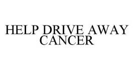 HELP DRIVE AWAY CANCER