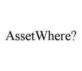 ASSETWHERE?