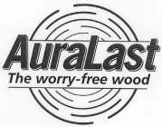 AURA LAST THE WORRY-FREE WOOD