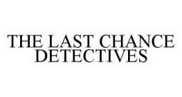 THE LAST CHANCE DETECTIVES