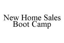 NEW HOME SALES BOOT CAMP