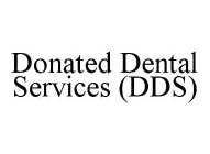 DONATED DENTAL SERVICES (DDS)