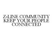 Z-LINE COMMUNITY KEEP YOUR PEOPLE CONNECTED