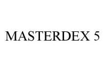 MASTERDEX 5