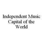 INDEPENDENT MUSIC CAPITAL OF THE WORLD