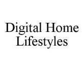 DIGITAL HOME LIFESTYLES