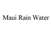 MAUI RAIN WATER