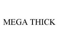 MEGA THICK