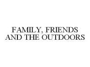 FAMILY, FRIENDS AND THE OUTDOORS