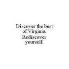 DISCOVER THE BEST OF VIRGINIA. REDISCOVER YOURSELF.