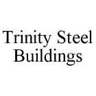TRINITY STEEL BUILDINGS