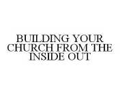 BUILDING YOUR CHURCH FROM THE INSIDE OUT