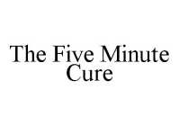 THE FIVE MINUTE CURE