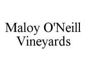 MALOY O'NEILL VINEYARDS