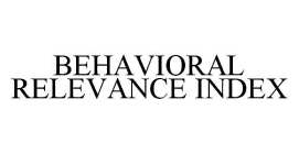 BEHAVIORAL RELEVANCE INDEX