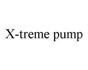 X-TREME PUMP