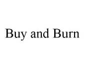 BUY AND BURN