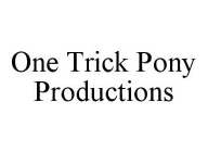 ONE TRICK PONY PRODUCTIONS