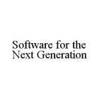 SOFTWARE FOR THE NEXT GENERATION