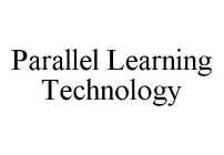 PARALLEL LEARNING TECHNOLOGY
