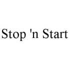 STOP 'N START