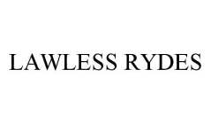 LAWLESS RYDES
