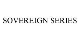 SOVEREIGN SERIES