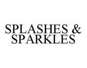 SPLASHES & SPARKLES
