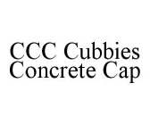 CCC CUBBIES CONCRETE CAP