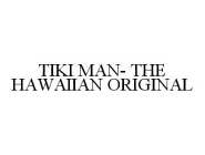TIKI MAN- THE HAWAIIAN ORIGINAL