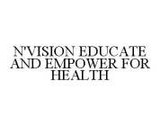N'VISION EDUCATE AND EMPOWER FOR HEALTH