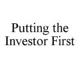 PUTTING THE INVESTOR FIRST