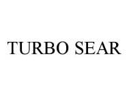 TURBO SEAR
