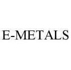 E-METALS