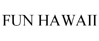 FUN HAWAII