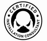 CERTIFIED INSTALLATION CONSULTANT