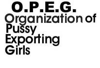 O.P.E.G. ORGANIZATION OF PUSSY EXPORTING GIRLS