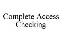 COMPLETE ACCESS CHECKING