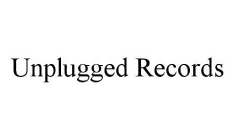 UNPLUGGED RECORDS