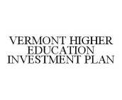 VERMONT HIGHER EDUCATION INVESTMENT PLAN