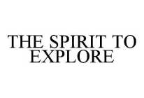 THE SPIRIT TO EXPLORE
