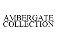 AMBERGATE COLLECTION