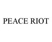 PEACE RIOT