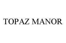 TOPAZ MANOR