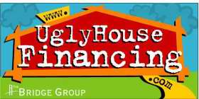 WWW.UGLY HOUSE FINANCING. COM THE BRIDGE GROUP